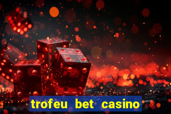 trofeu bet casino category all